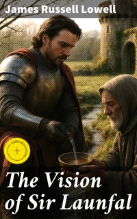 The Vision of Sir Launfal - James Russell Lowell - E-Book