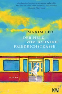 Der Held vom Bahnhof Friedrichstraße - Maxim Leo - E-Book