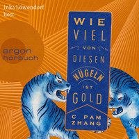 Wie viel von diesen Hügeln ist Gold (Ungekürzt) - C Pam Zhang - Hörbuch