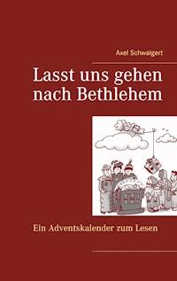 Lasst uns gehen nach Bethlehem - Axel Schwaigert - E-Book