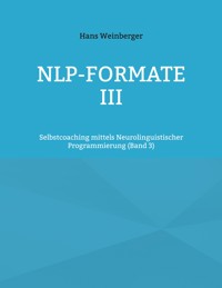 NLP-Formate III - Hans Weinberger - E-Book
