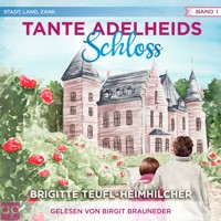 Tante Adelheids Schloss - Brigitte Teufl-Heimhilcher - Hörbuch