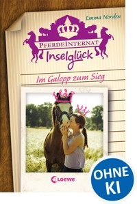 Pferdeinternat Inselglück – Im Galopp zum Sieg - Emma Norden - E-Book