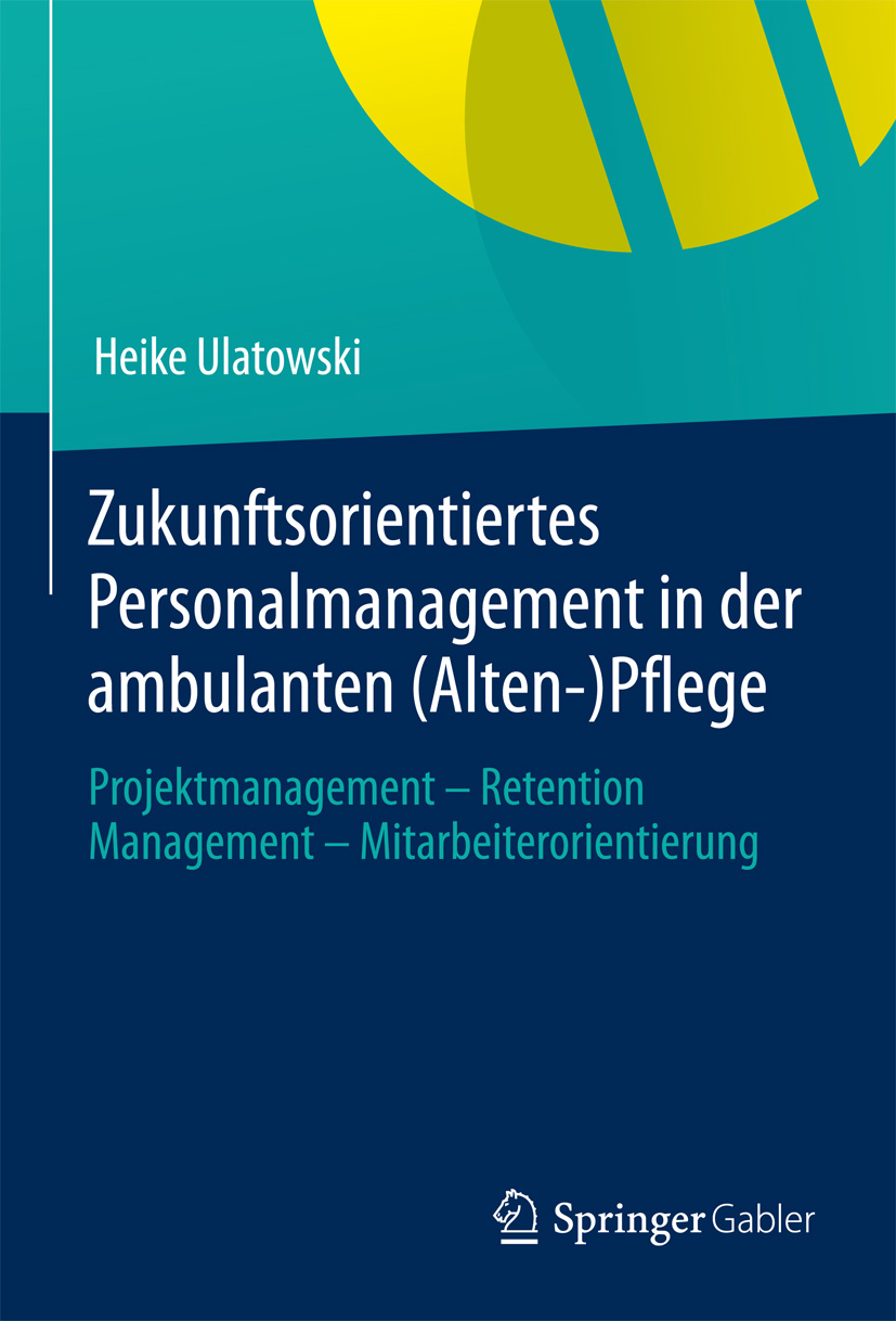 Zukunftsorientiertes Personalmanagement in der ambulanten (Alten-)Pflege - Heike Ulatowski - E-Book
