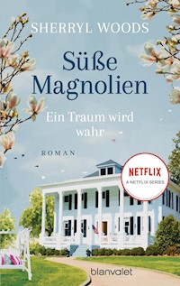 Süße Magnolien - Ein Traum wird wahr - SHERRYL WOODS - E-Book