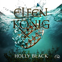 Elfenkönig - Elfenkrone, Band 2 (Ungekürzt) - Holly Black - Hörbuch