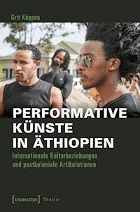 Performative Künste in Äthiopien - Grit Köppen - E-Book