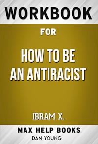 Workbook for How to be an Antiracist by Ibram X. Kendi - MaxHelp Workbooks - E-Book