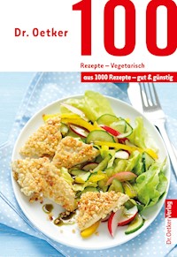 100 Rezepte - Vegetarisch - Dr. Oetker - E-Book