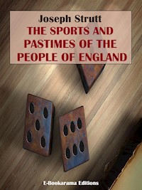 The Sports and Pastimes of the People of England - Joseph Strutt - E-Book