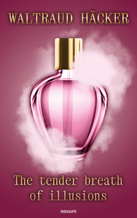 The tender breath of illusions - Waltraud Häcker - E-Book