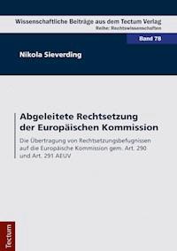 Abgeleitete Rechtsetzung der Europäischen Kommission - Nikola Sieverding - E-Book