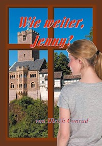 Wie weiter Jenny - Ulrich Conrad - E-Book