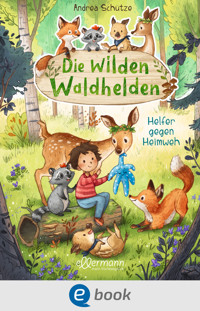 Die wilden Waldhelden. Helfer gegen Heimweh - Andrea Schütze - E-Book