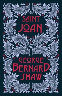 Saint Joan - George Bernard Shaw - E-Book