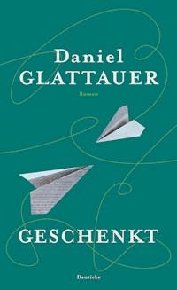 Geschenkt - Daniel Glattauer - E-Book
