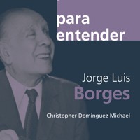 Jorge Luis Borges - Cristopher Domínguez Michael - Hörbuch