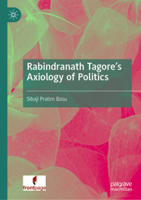 Rabindranath Tagore's Axiology of Politics - Sibaji Pratim Basu - E-Book