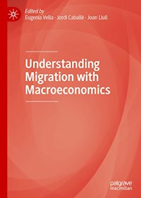 Understanding Migration with Macroeconomics - - E-Book