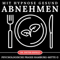 Mit Hypnose gesund abnehmen - Dr. Dieter Eisfeld - Hörbuch