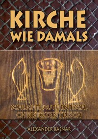 Kirche wie damals - Alexander Basnar - E-Book