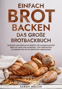 Einfach Brot Backen - Das große Brotbackbuch - Sarah Müller - E-Book