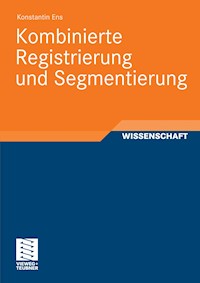 Kombinierte Registrierung und Segmentierung - Konstantin Ens - E-Book