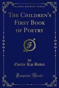 The Children's First Book of Poetry - Emilie Kip Baker - E-Book