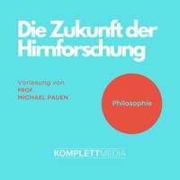 Philosophie: Die Zukunft der Hirnforschung - Michael Pauen - Hörbuch