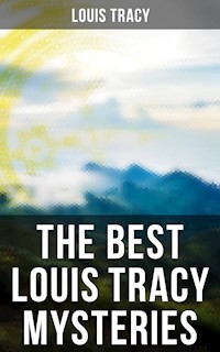 The Best Louis Tracy Mysteries - Louis Tracy - E-Book