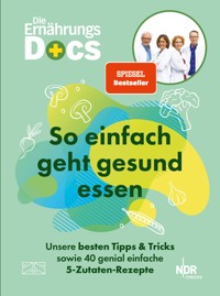 Die Ernährungs-Docs – So einfach geht gesund essen - Matthias Riedl - E-Book