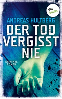 Der Tod vergisst nie - Andreas Hultberg - E-Book