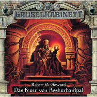 Gruselkabinett, Folge 77: Das Feuer von Asshurbanipal - Robert E. Howard - Hörbuch