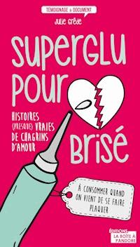 Superglu pour cœur brisé - Julie Grêde - E-Book