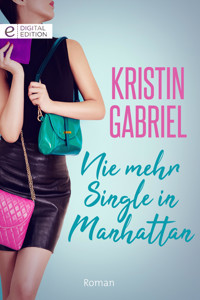 Nie mehr Single in Manhattan - Kristin Gabriel - E-Book