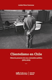 Clientelismo en Chile - Aníbal Pérez Contreras - E-Book