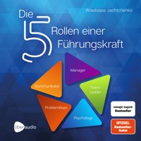Die 5 Rollen einer Führungskraft - Jachtchenko Wladislaw - E-Book + Hörbuch