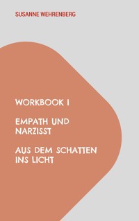Workbook Empath und Narzisst Aus dem Schatten ins Licht - Susanne Wehrenberg - E-Book