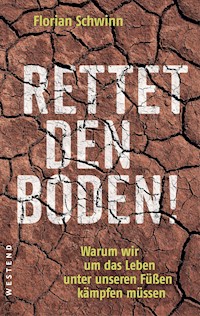 Rettet den Boden! - Florian Schwinn - E-Book