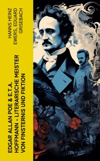 Edgar Allan Poe & E.T.A. Hoffmann - Literarische Meister von Finsternis und Fiktion - Hanns Heinz Ewers - E-Book