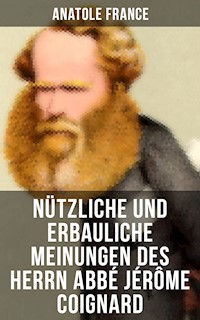 Nützliche und erbauliche Meinungen des Herrn Abbé Jérôme Coignard - Anatole France - E-Book