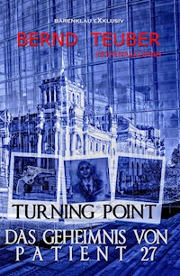 Turning Point – Das Geheimnis von Patient 27 - Ein Berlin-Krimi - Bernd Teuber - E-Book