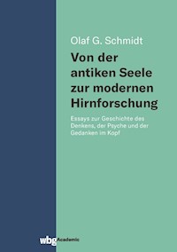 Von der antiken Seele zur modernen Hirnforschung - Olaf Schmidt - E-Book
