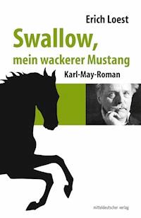 Swallow, mein wackerer Mustang - Erich Loest - E-Book
