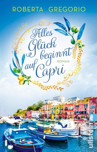 Alles Glück beginnt auf Capri - Roberta Gregorio - E-Book