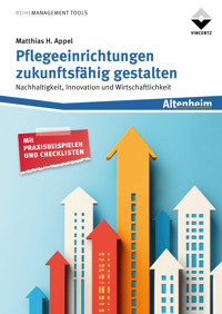 Pflegeeinrichtungen zukunftsfähig gestalten - Matthias H. Appel - E-Book