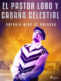 El pastor lobo y cabaña celestial - Antonio Mira de Amescua - E-Book