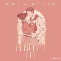 The Perfect Fit - Kara Atkin - Hörbuch