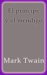 El príncipe y el mendigo - Mark Twain - E-Book