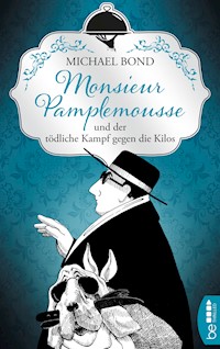 Monsieur Pamplemousse und der tödliche Kampf gegen die Kilos - Michael Bond - E-Book